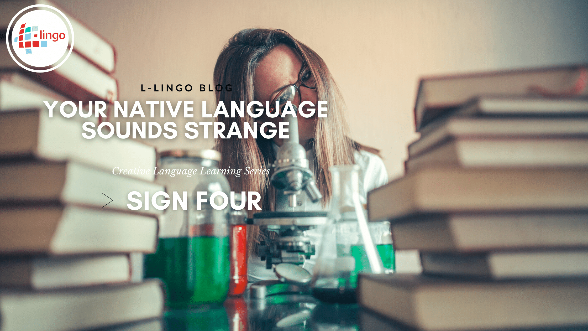 YOUR NATIVE LANGUAGE SOUNDS STRANGE L-LINGO BLOG BILINGUALISM